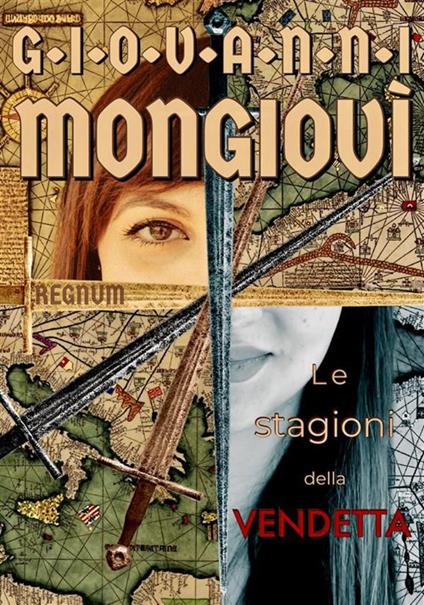 Le stagioni della vendetta. Regnum - Giovanni Mongiovì - ebook