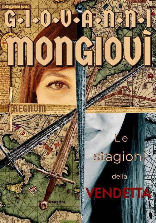 Le stagioni della vendetta. Regnum - Giovanni Mongiovì - ebook
