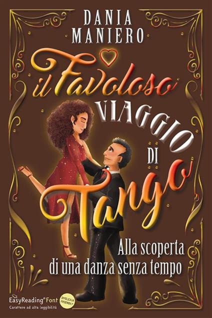 Il favoloso viaggio di Tango. Alla scoperta di una danza senza tempo. Ediz. ad alta leggibilità - Dania Maniero - copertina