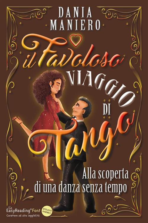 Il favoloso viaggio di Tango. Alla scoperta di una danza senza tempo. Ediz. ad alta leggibilità - Dania Maniero - copertina