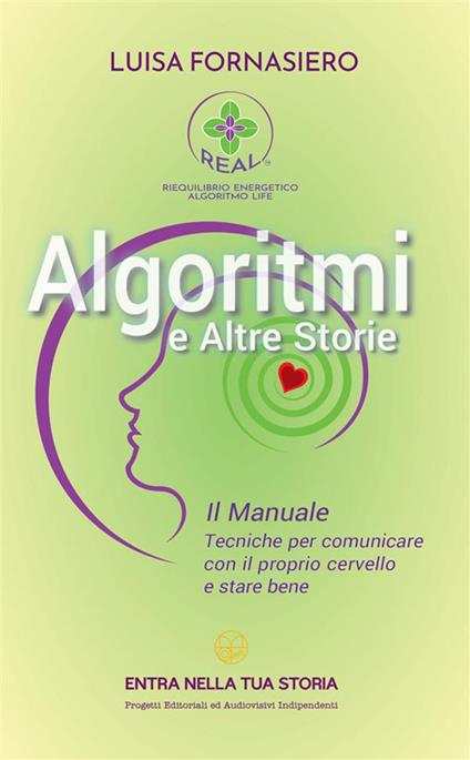 Algoritmi e altre storie. Il manuale. Tecniche per comunicare con il proprio cervello e stare bene - Luisa Fornasiero - copertina