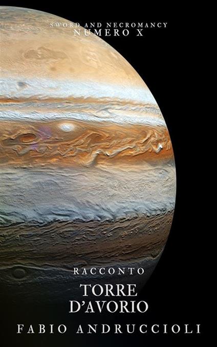 Torre d'avorio. Sword and necromancy. Vol. 10 - Fabio Andruccioli - ebook