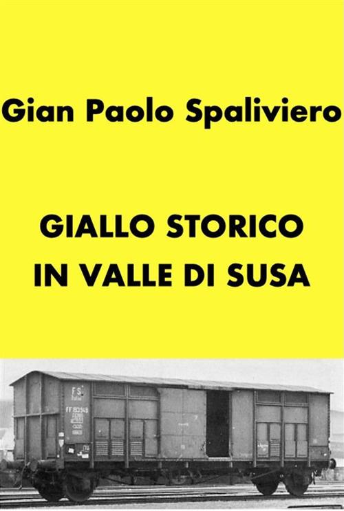 Giallo storico in Valle di Susa - Gian Paolo Spaliviero - ebook