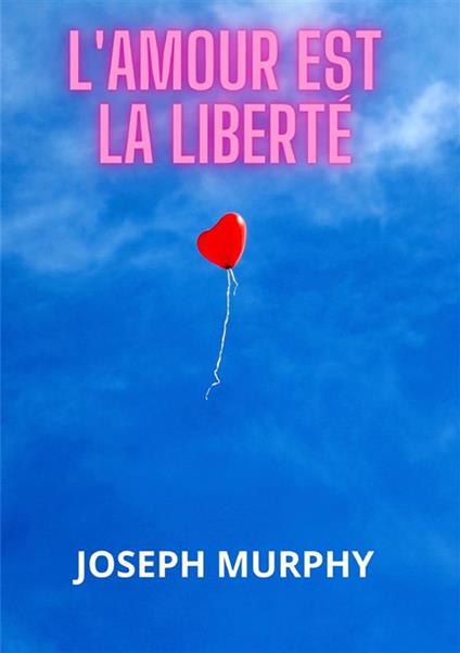 L'amour est la liberté - Joseph Murphy - copertina