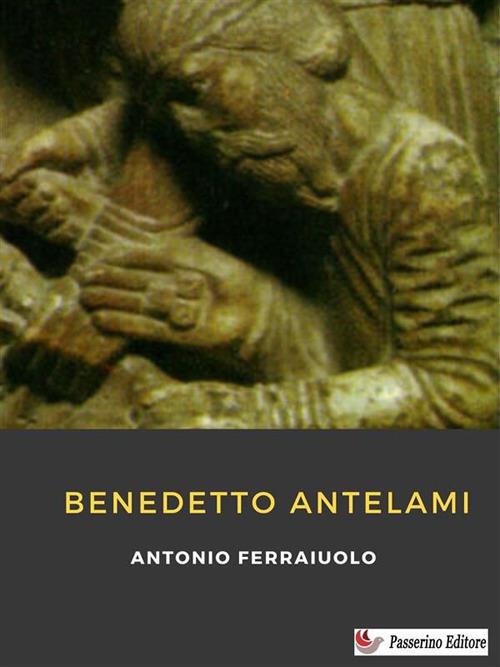 Benedetto Antelami - Antonio Ferraiuolo - ebook