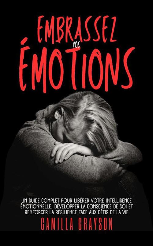 Embrassez Vos Émotions - CAMILLA GRAYSON - ebook