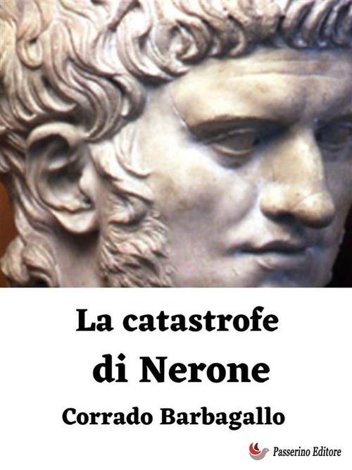 La catastrofe di Nerone - Corrado Barbagallo - ebook