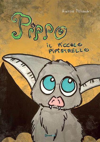 Pippo. il Piccolo Pipistrello - Alessia Poliandri - ebook