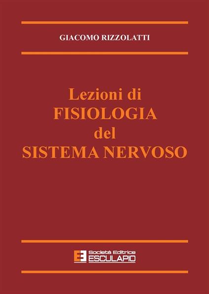Lezioni di fisiologia del sistema nervoso - G. Rizzolatti - ebook