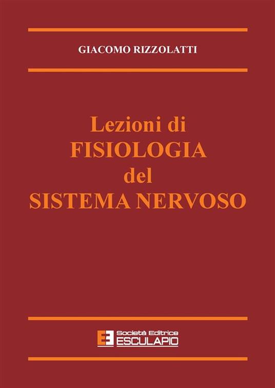 Lezioni di fisiologia del sistema nervoso - G. Rizzolatti - ebook