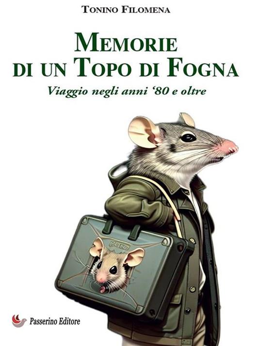 Memorie di un topo di fogna. Viaggio negli anni '80 e oltre - Tonino Filomena - ebook