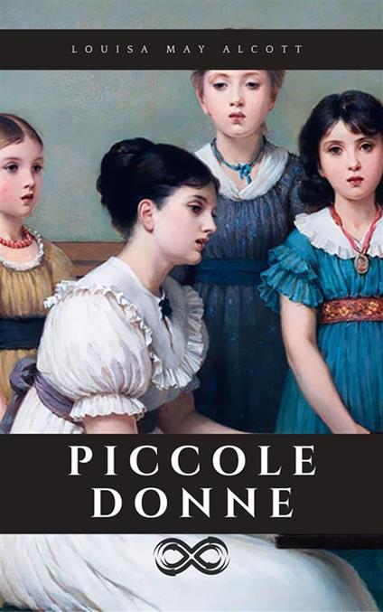 Piccole donne - Louisa May Alcott,Miriam Giacci - ebook