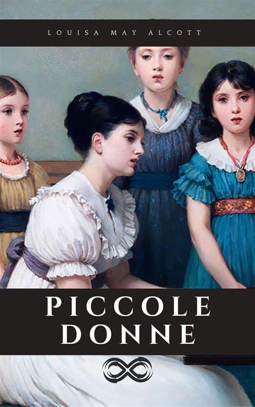 Piccole donne - Louisa May Alcott,Miriam Giacci - ebook