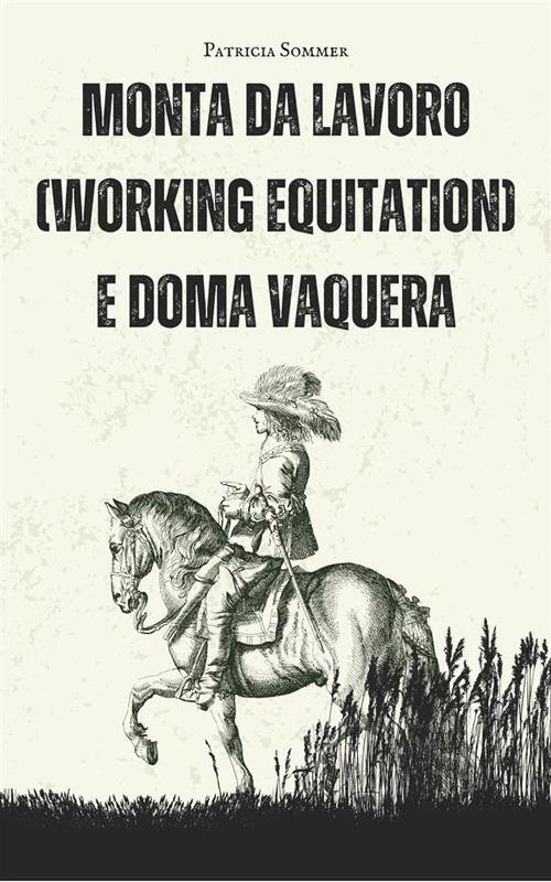 Monta da lavoro (working equitation) e doma vaquera - Patricia Sommer - ebook