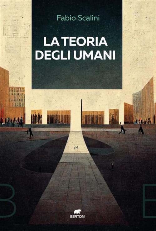 La teoria degli umani - Fabio Scalini - ebook
