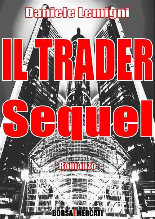 Il trader. Sequel - Daniele Lemigni - ebook