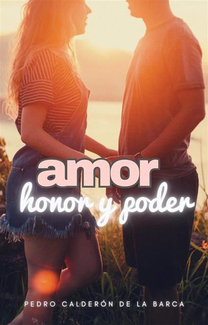 Amor, honor y poder - Pedro Calderón de la Barca - cover