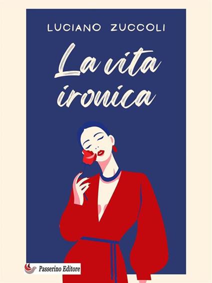 La vita ironica - Luciano Zuccoli - ebook