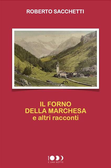 Il forno della marchesa e altri racconti - Roberto Sacchetti,Aldo Tanchis - ebook