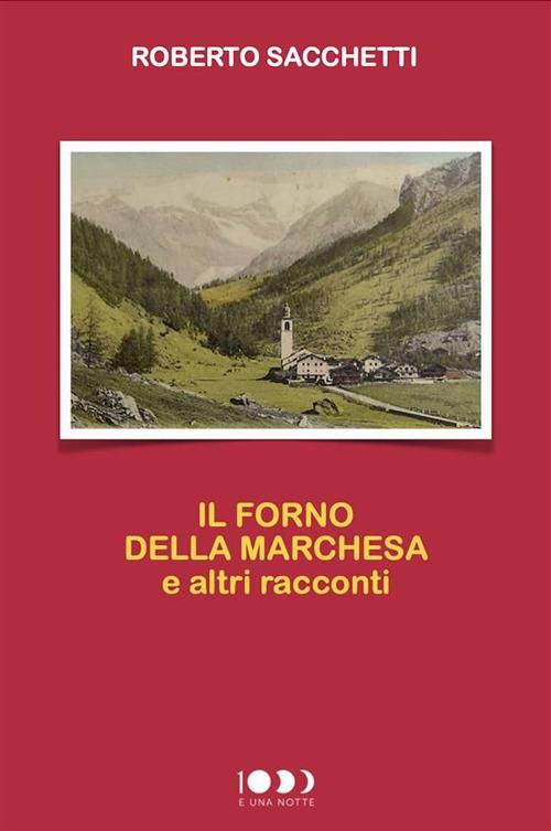 Il forno della marchesa e altri racconti - Roberto Sacchetti,Aldo Tanchis - ebook