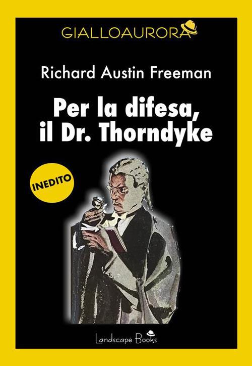 Per la difesa, il Dr. Thorndyke - Richard Austin Freeman,Sofia Riva - ebook