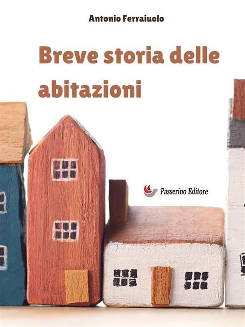 Breve storia delle abitazioni - Antonio Ferraiuolo - ebook