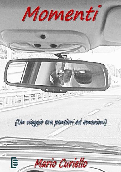Momenti. Un viaggio tra pensieri ed emozioni - Mario Curiello - copertina