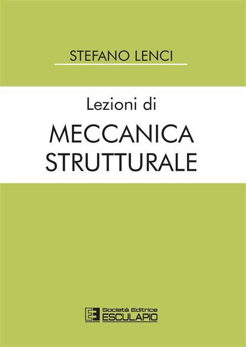Lezioni di meccanica strutturale - Stefano Lenci - ebook