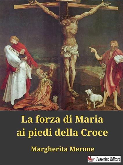 La forza di Maria ai piedi della Croce - Margherita Merone - ebook