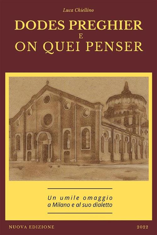 Dodes preghier e on quei penser. Un umile omaggio a Milano e al suo dialetto. Nuova ediz. - Luca Chiellino - copertina