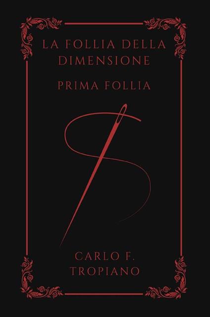 La follia della dimensione. Prima follia - Carlo F. Tropiano - copertina