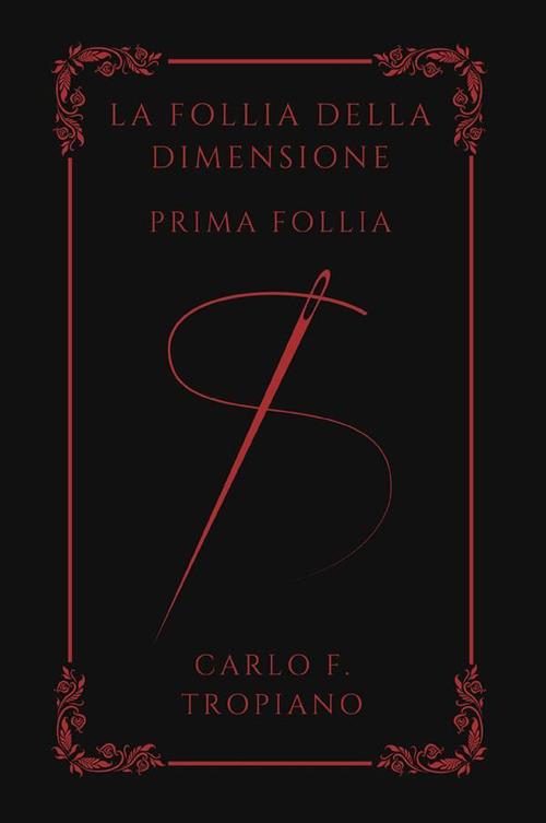 La follia della dimensione. Prima follia - Carlo F. Tropiano - copertina