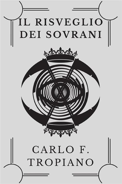 Il risveglio dei sovrani. Cronache del dominio e della morte - Carlo F. Tropiano - copertina