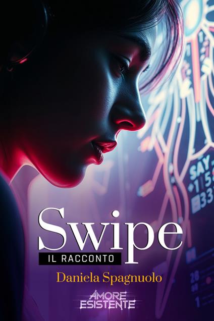 Swipe. Amore esistente - Daniela Spagnuolo - ebook