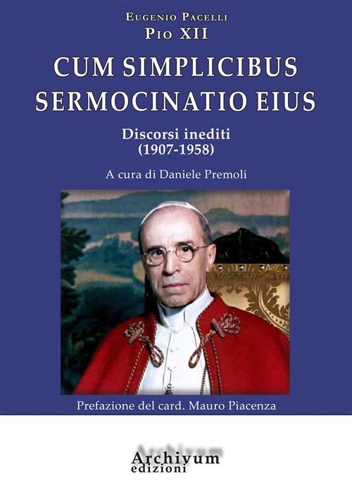 Cum simplicibus sermocinatio eius. Discorsi inediti (1907-1958) - Pio XII - copertina