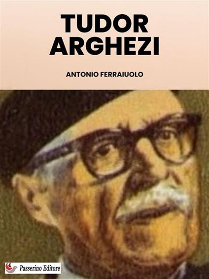 Tudor Arghezi - Antonio Ferraiuolo - ebook