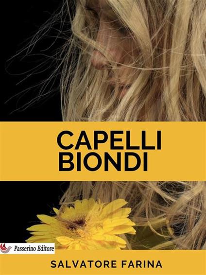 Capelli biondi - Salvatore Farina - ebook
