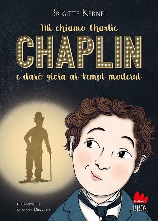 Mi chiamo Charlie Chaplin e darò gioia ai tempi moderni - Brigitte Kernel - copertina