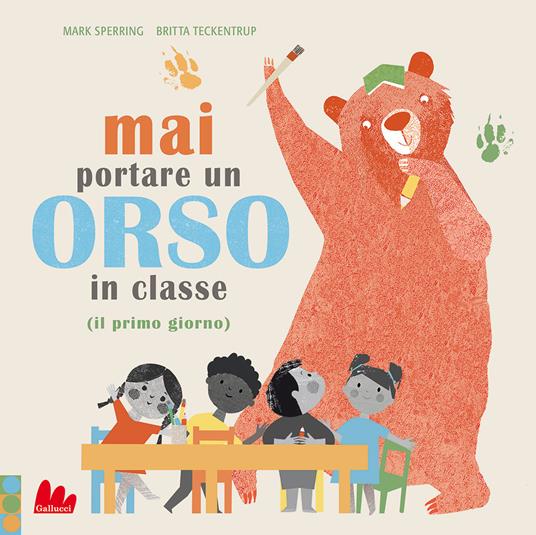 Mai portare un orso in classe (il primo giorno). Ediz. a colori - Mark Sperring,Britta Teckentrup - copertina