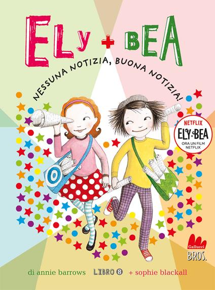 Nessuna notizia, buona notizia! Ely + Bea. Nuova ediz.. Vol. 8 - Annie Barrows,Sophie Blackall - copertina