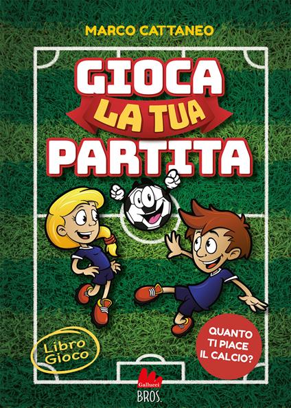 Gioca la tua partita. Ediz. a colori - Marco Cattaneo - copertina