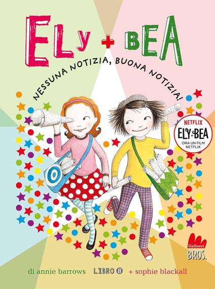 Nessuna notizia, buona notizia! Ely + Bea. Vol. 8 - Annie Barrows,Sophie Blackall,Paola Mazzarelli - ebook