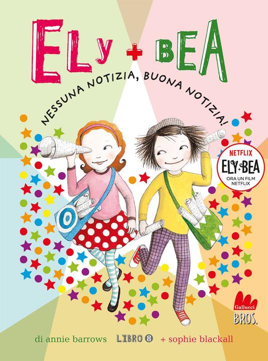 Nessuna notizia, buona notizia! Ely + Bea. Vol. 8 - Annie Barrows,Sophie Blackall,Paola Mazzarelli - ebook