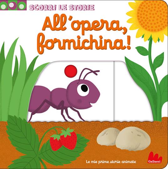 All'opera, formichina! Scorri le storie. Ediz. a colori - Nathalie Choux - copertina