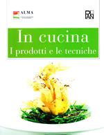 In cucina. I prodotti e le tecniche