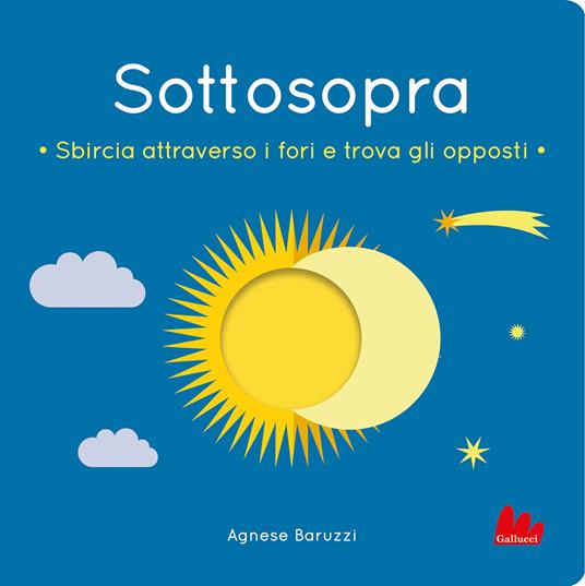 Sottosopra. Sbircia attraverso i fori e trova gli opposti. Ediz. a colori - Agnese Baruzzi - copertina