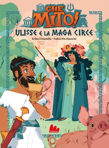 Ulisse e la maga Circe. Che mito! Ediz. a colori - Erika Chianella - copertina