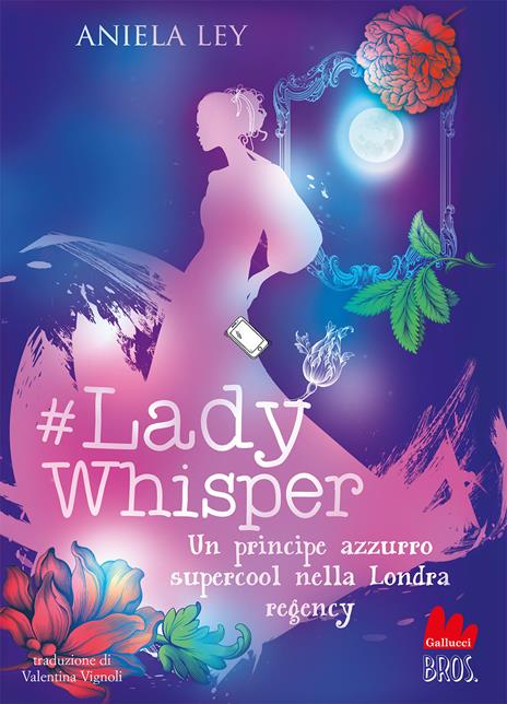 #Lady Whisper. Un principe azzurro supercool nella Londra regency - Aniela Ley - copertina