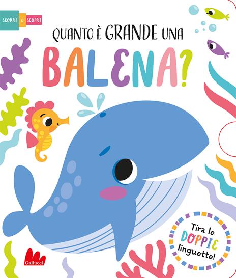 Quanto è grande una balena? Scorri e scopri. Ediz. a colori - Lisa Regan - copertina