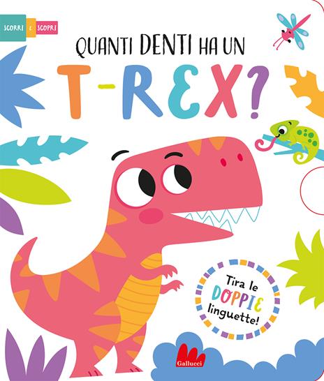 Quanti denti ha un t-rex? Scorri e scopri. Ediz. a colori - Lisa Regan - copertina